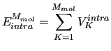 $\displaystyle E_{intra}^{M_{mol}} = \sum^{M_{mol}}_{K=1} V^{intra}_K$