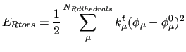 $\displaystyle E_{Rtors} =
\frac{1}{2} \sum_\mu^{N_{Rdihedrals}}
k^t_\mu (\phi_\mu - \phi^0_\mu)^2$