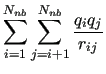 $\displaystyle \sum^{N_{nb}}_{i=1} \sum^{N_{nb}}_{j=i+1}
\frac{q_iq_j}{r_{ij}}$