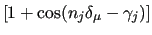 $ [ 1 + \cos (n_j \delta_\mu - \gamma_j)]$