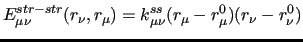 $\displaystyle E^{str-str}_{\mu\nu}(r_\nu, r_\mu) = k^{ss}_{\mu\nu}
( r_\mu - r^0_\mu) ( r_\nu - r^0_\nu)$