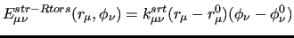 $\displaystyle E^{str-Rtors}_{\mu\nu} (r_\mu, \phi_\nu) = k^{srt}_{\mu\nu}
( r_\mu - r^0_\mu) ( \phi_\nu - \phi^0_\nu)$