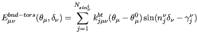 $\displaystyle E^{bnd-tors}_{\mu\nu} (\theta_\mu, \delta_\nu) = \sum^{N_{sin^i_\...
..._{j\mu\nu} ( \theta_\mu - \theta^0_\mu)
\sin(n_j^\nu \delta_\nu - \gamma_j^\nu)$