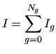 $\displaystyle I=\sum_{g=0}^{N_g} I_g$