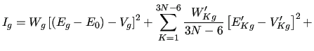 $\displaystyle I_g = W_g \left[ (E_g-E_0) - V_g \right]^2 +
\sum _{K=1}^{3N-6} \frac{W_{Kg}^{\prime}} {3N-6}
\left[ E_{Kg}^{\prime} -V_{Kg}^{\prime}\right] ^{2} +$