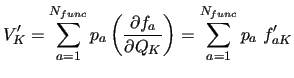 $\displaystyle V_K^{\prime} = \sum_{a=1}^{N_{func}}p_a \left(\frac{\partial f_a}
{\partial Q_{K}}\right) = \sum_{a=1}^{N_{func}}p_a\ f_{aK}^{\prime}$